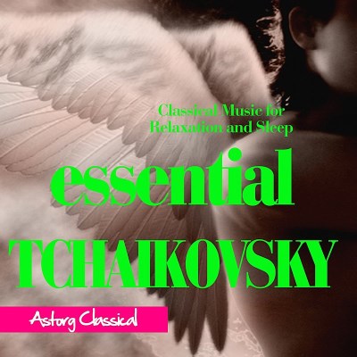 P.I. Tchaikovsky/Essential Tchaikovsky
